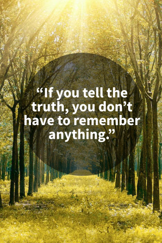 If you tell the truth, you do not have to remember anything. mobile wallpaper