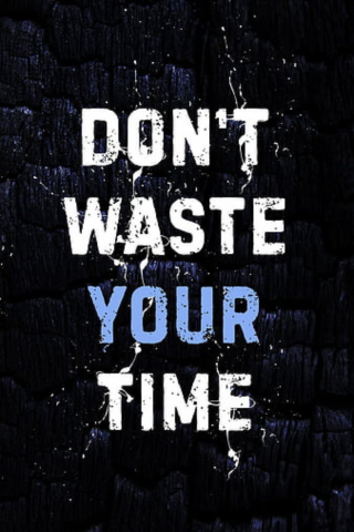 Don\\\'t Waste Your Time Wallpaper mobile wallpaper