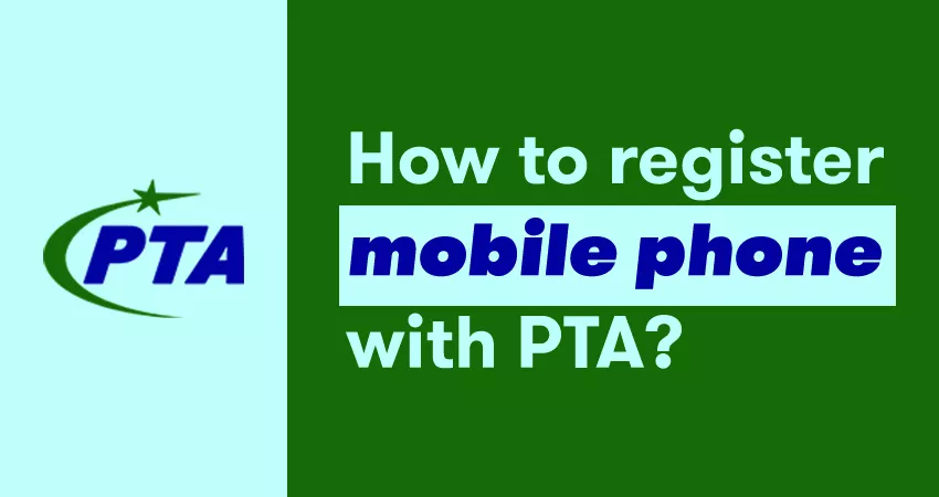 How to Register mobile phone with PTA?