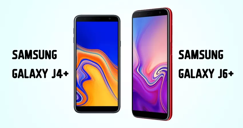 Samsung introduce the Galaxy J4+ and J6+
