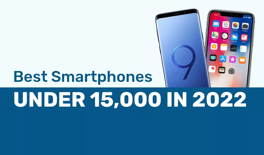Best Smartphones under 15,000 in 2022